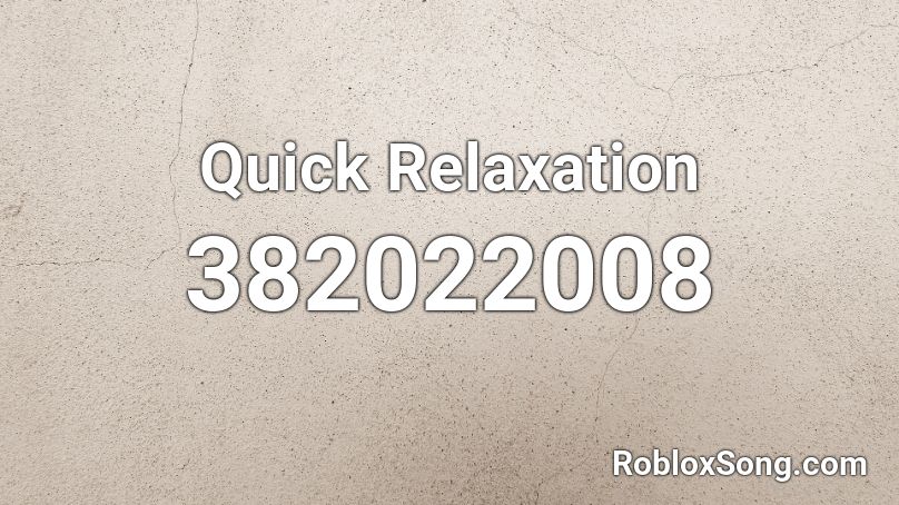 Quick Relaxation  Roblox ID