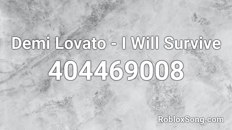 Demi Lovato - I Will Survive Roblox ID