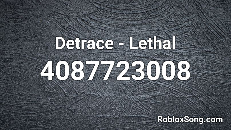 Detrace - Lethal Roblox ID