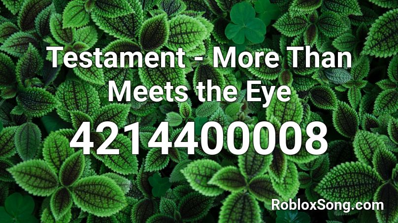 Testament - More Than Meets the Eye Roblox ID
