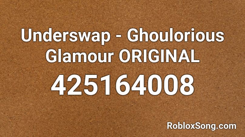 Underswap - Ghoulorious Glamour ORIGINAL Roblox ID