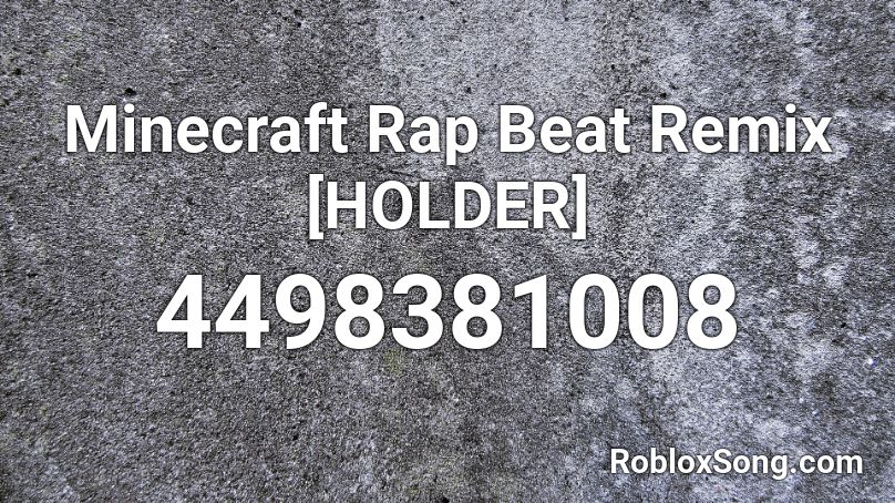 Minecraft Rap Beat Remix [HOLDER] Roblox ID
