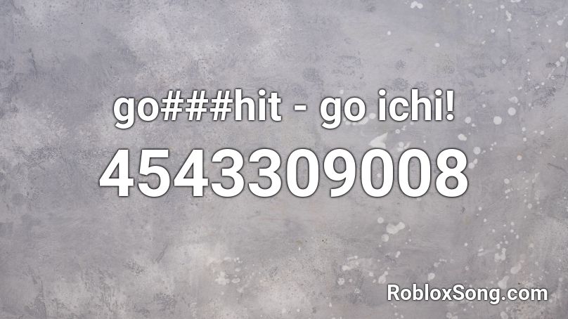 go###hit - go ichi! Roblox ID