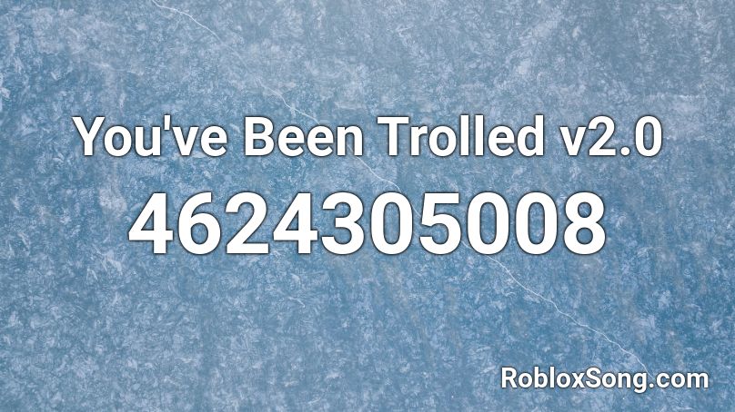 You've Been Trolled v2.0 Roblox ID