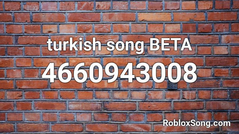 turkish song BETA Roblox ID