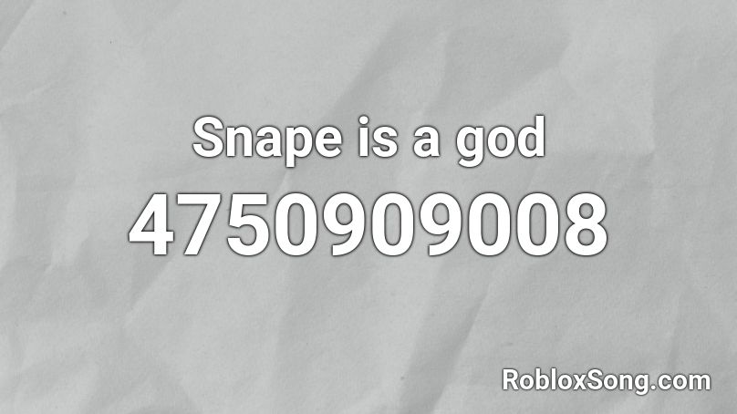 Snape is a god Roblox ID