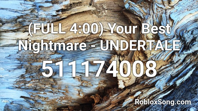 (FULL 4:00) Your Best Nightmare - UNDERTALE Roblox ID