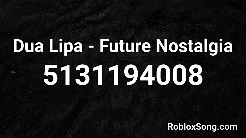 Dua Lipa - Future Nostalgia Roblox ID