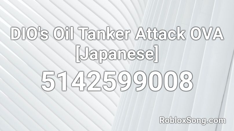 DIO's Oil Tanker Attack OVA [Japanese] Roblox ID
