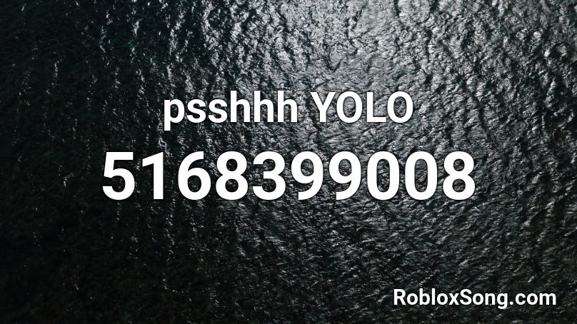 Psshhh Yolo Roblox Id Roblox Music Codes - roblox yolo song id