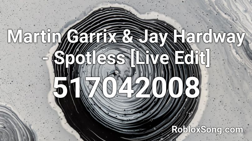 Martin Garrix & Jay Hardway - Spotless [Live Edit] Roblox ID