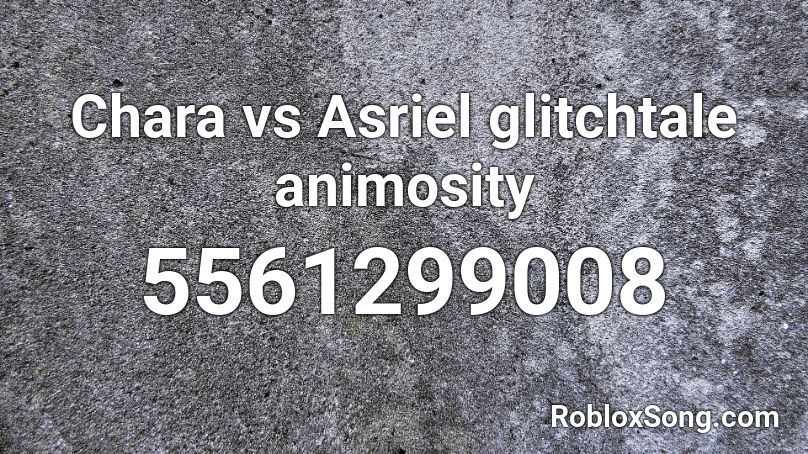 Chara vs Asriel glitchtale animosity Roblox ID