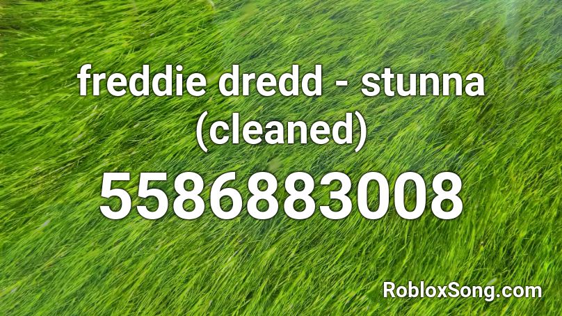 Freddie Dredd Stunna Cleaned Roblox Id Roblox Music Codes - freddie dredd roblox id codes