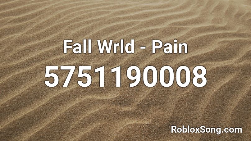 Fall Wrld - Pain Roblox ID