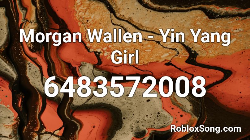 Morgan Wallen - Yin Yang Girl Roblox ID