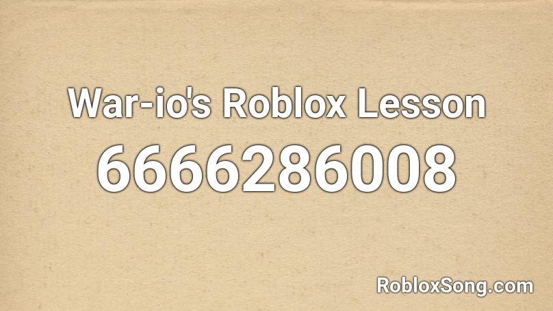 War-io's Roblox Lesson Roblox ID