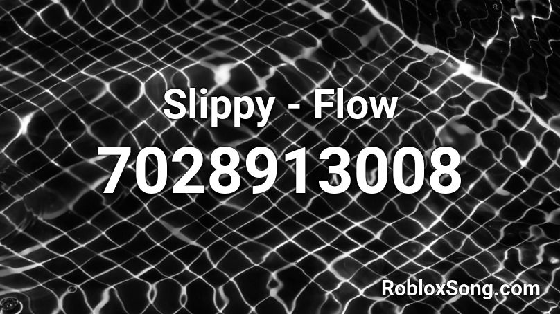 Slippy - Flow Roblox ID