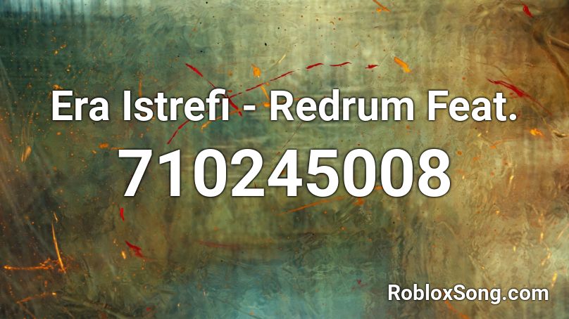 Era Istrefi - Redrum Feat. Roblox ID