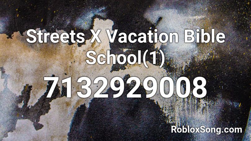 Streets X Vacation Bible School(1) Roblox ID