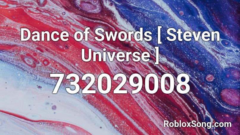 Dance of Swords [ Steven Universe ] Roblox ID
