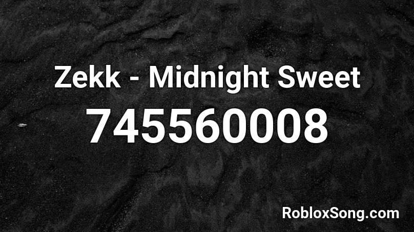 Zekk - Midnight Sweet Roblox ID