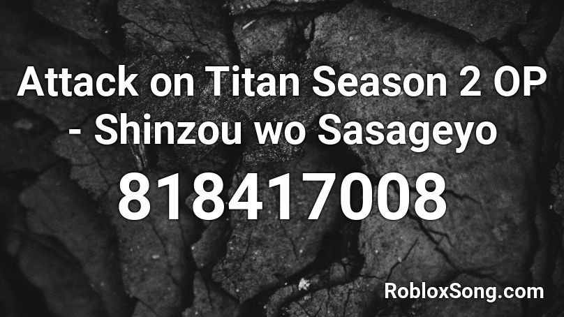 Attack on Titan Season 2 OP - Shinzou wo Sasageyo Roblox ID
