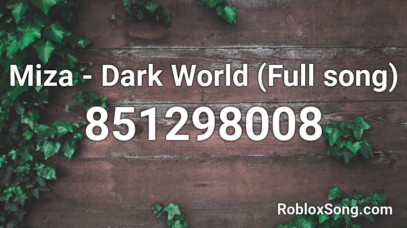 Miza - Dark World (Full song) Roblox ID