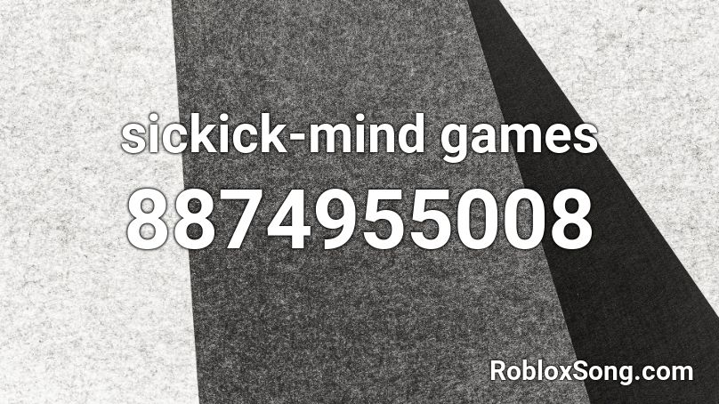 sickick-mind games Roblox ID