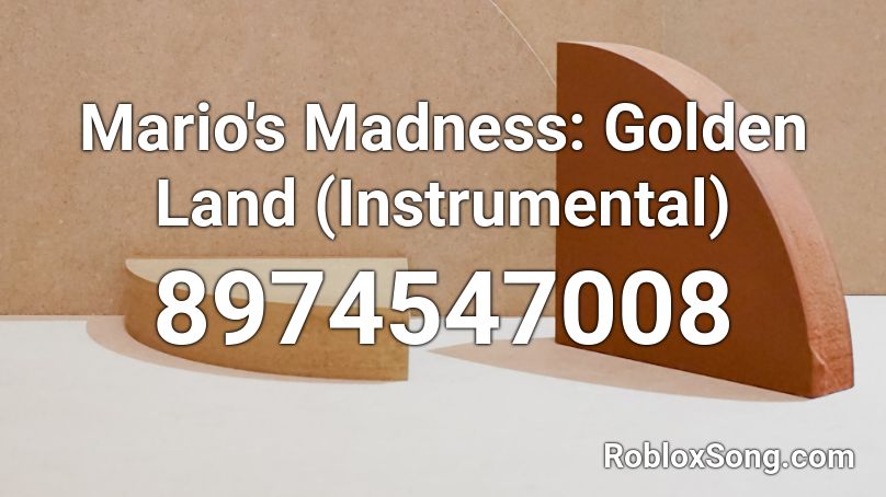 Mario's Madness: Golden Land (Instrumental) Roblox ID