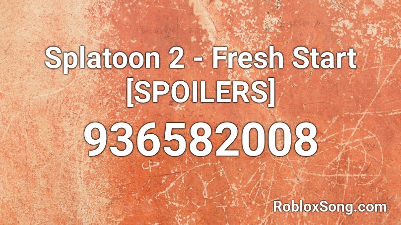 Splatoon 2 - Fresh Start [SPOILERS] Roblox ID