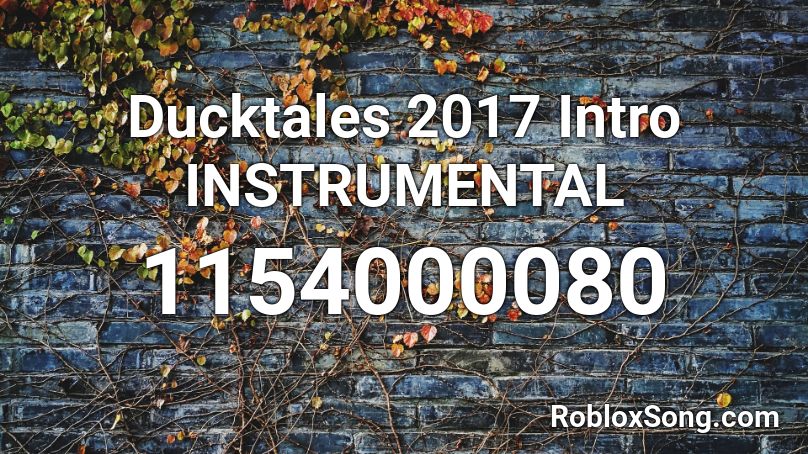 Ducktales 2017 Intro INSTRUMENTAL Roblox ID