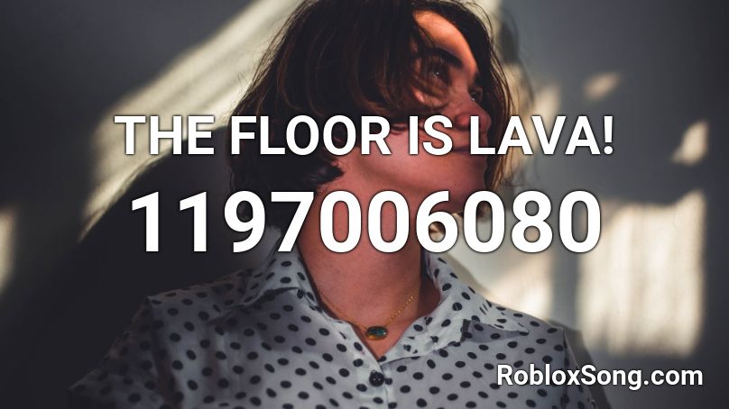 The Floor Is Lava Roblox Id Roblox Music Codes - deco id the floor is lava for roblox