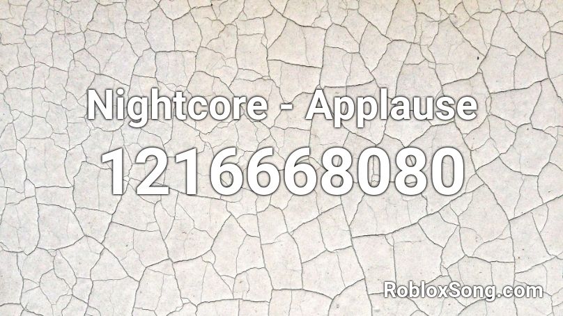 Nightcore - Applause Roblox ID
