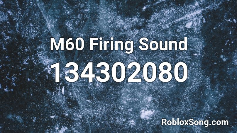 M60 Firing Sound Roblox ID