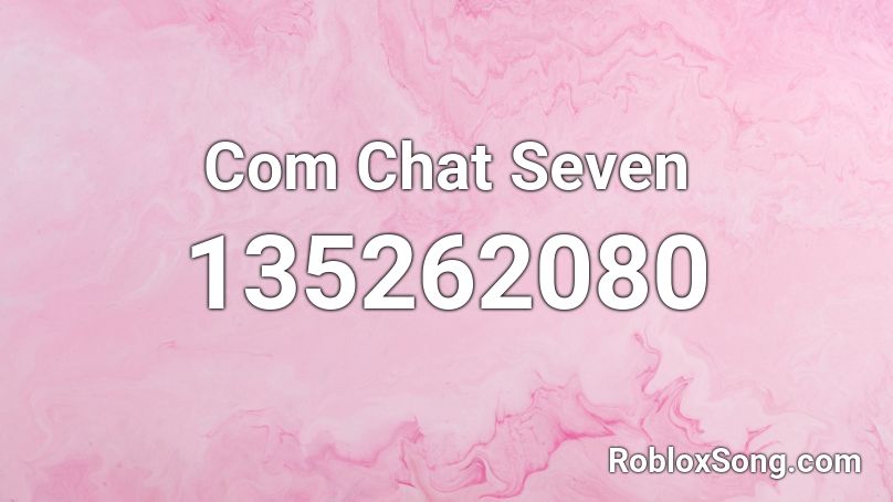 Com Chat Seven Roblox ID