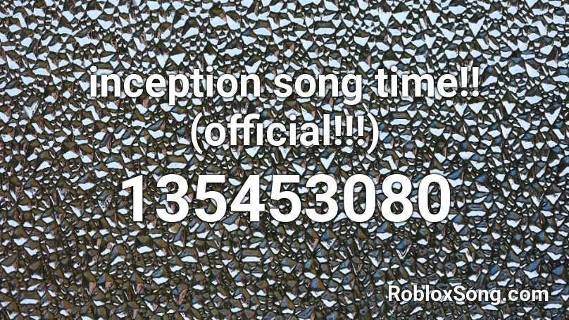 inception song time!! (official!!!) Roblox ID