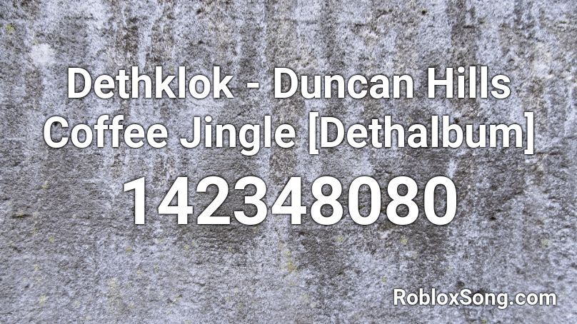 Dethklok - Duncan Hills Coffee Jingle [Dethalbum] Roblox ID