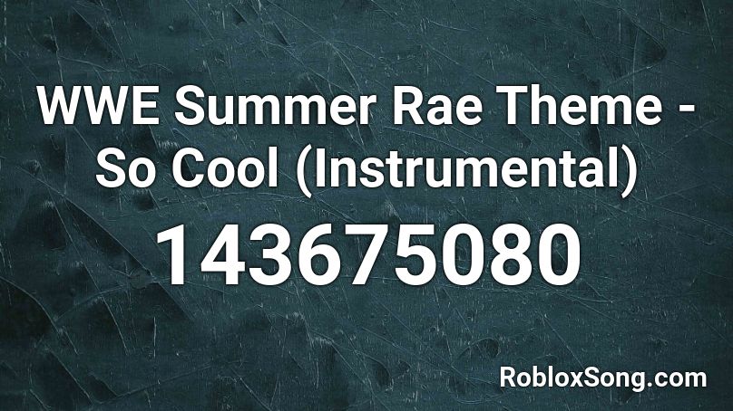 WWE Summer Rae Theme - So Cool (Instrumental) Roblox ID