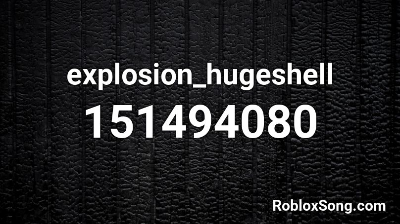 explosion_hugeshell Roblox ID