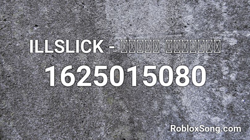 ILLSLICK - เสาร์ อาทิตย์ Roblox ID