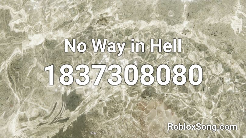 No Way in Hell Roblox ID