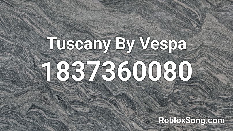 Tuscany By Vespa Roblox ID