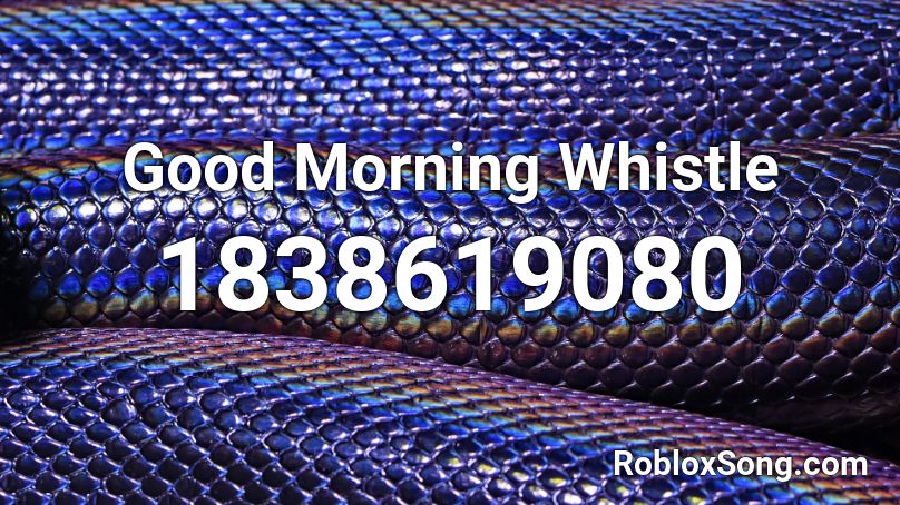 Good Morning Whistle Roblox ID