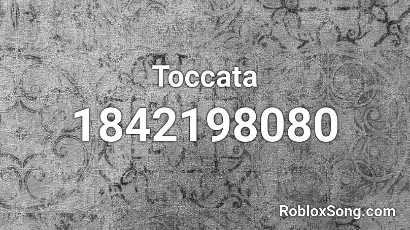 Toccata Roblox ID