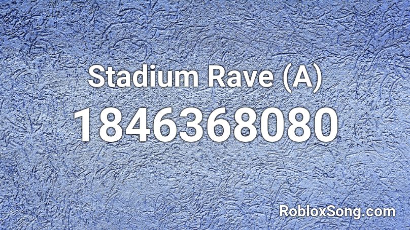 Stadium Rave (A) Roblox ID