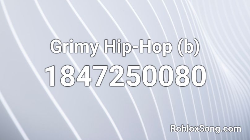 Grimy Hip-Hop (b) Roblox ID