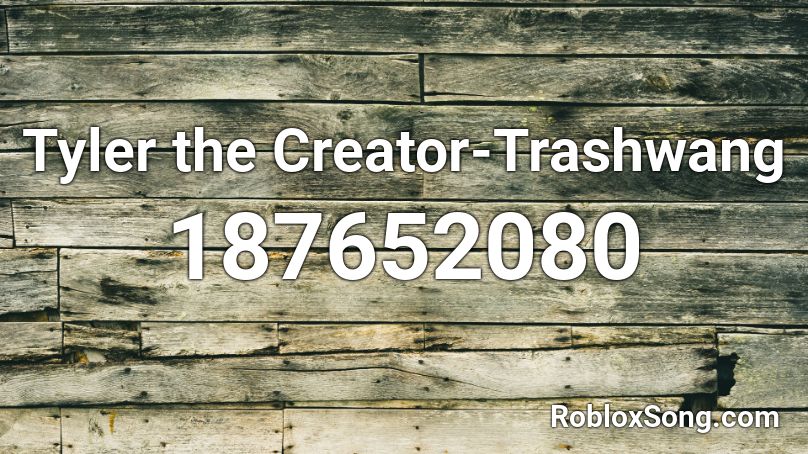 Tyler the Creator-Trashwang Roblox ID