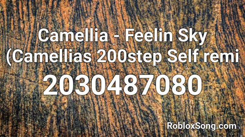 Camellia - Feelin Sky (Camellias 200step Self remi Roblox ID