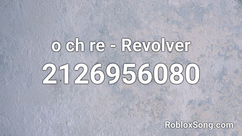 o ch re - Revolver Roblox ID