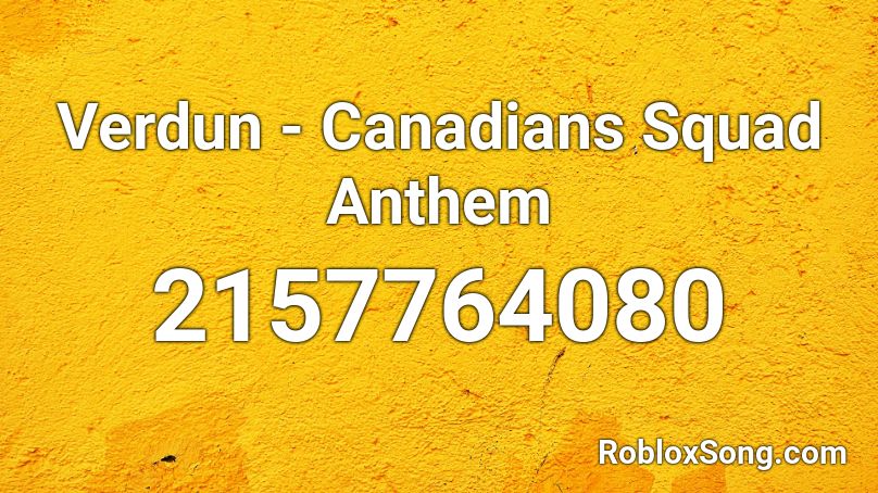 Verdun - Canadians Squad Anthem Roblox ID
